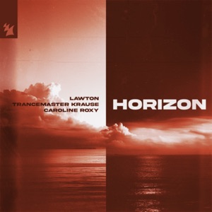 LAWTON, Trancemaster Krause & Caroline Roxy — Horizon