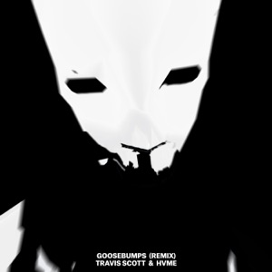 Travis Scott/HVME — Goosebumps (Remix)