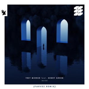 Trey Mirror feat. Henry Green — Water (Farves Extended Remix)