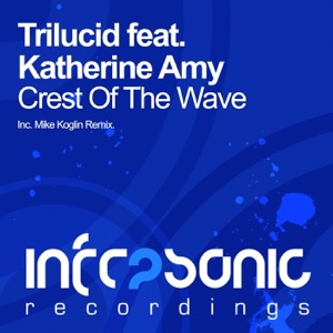 Trilucid ft. Katherine Amy — Crest Of The Wave (Mike Koglin Remix)