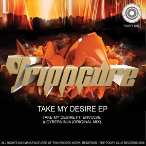 TRIPPCORE/ENVOLVE — Take My Desire