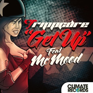 TRIPPCORE/MC MOOD — Get Up!