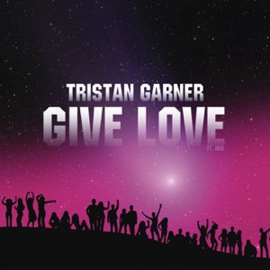 TRISTAN GARNER feat. ARIAS — GIVE LOVE