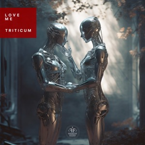 TRITICUM — Love Me