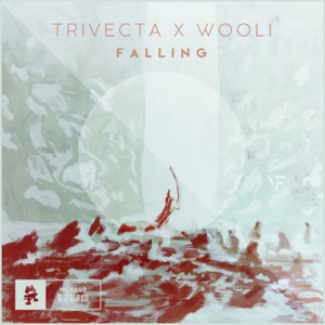 Trivecta & Wooli — Falling