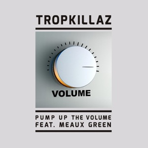 TROPKILLAZ — Pump Up The Volume!