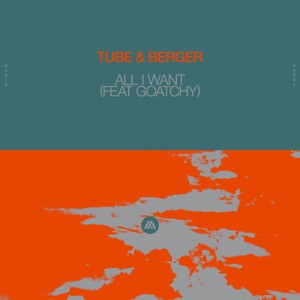 Tube & Berger feat. Goatchy — All I Want (Extended Mix)