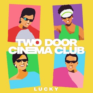 Two Door Cinema Club — Lucky (Edit)