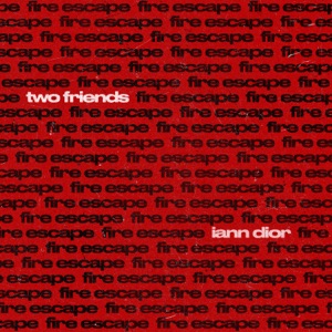 TWO FRIENDS / IANN DIOR — FIRE ESCAPE