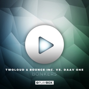Twoloud & Bounce Inc. vs. Daav One — Bonkers - 0:00