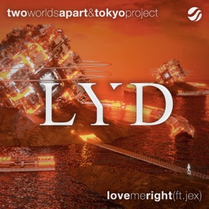 TwoWorldsApart & Tokyo Project feat. Jex — Love Me Right - 0:00