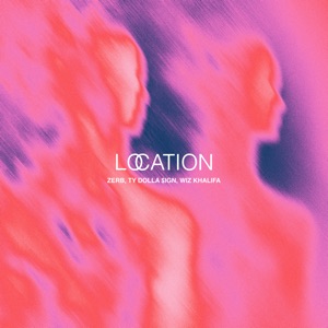 Ty Dolla $ign;Wiz Khalifa;Zerb — Location