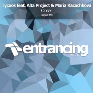Tycoos ft. Alta Project & Maria Kazachkova — Closer (Original Mix)