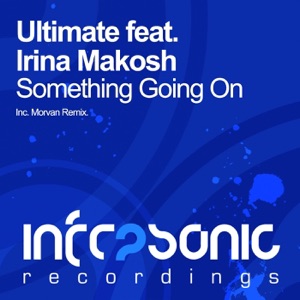 Ultimate ft. Irina Makosh — Something Going On (Morvan Remix)