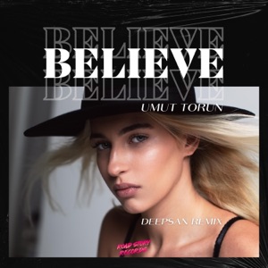 Umut Torun — Believe (Deepsan Remix)