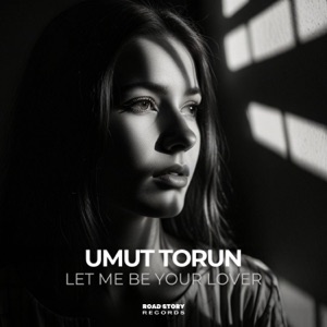 Umut Torun — Let Me Be Your Lover (Official Remix)