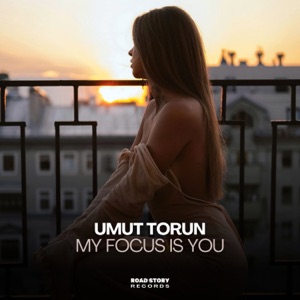 Umut Torun — My Focus Is You