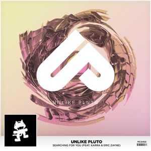 Unlike Pluto — Searching for You (feat. Karra & Eric Zayne)
