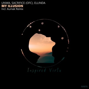 UNWA & Ellinda & Sacrifice (ofc) — My Illusion (Aumak Remix)