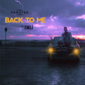 Vanotek — Back to Me (Ft. Eneli)