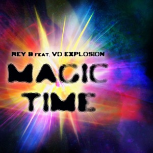 Rey B, VD Explosion — Magic Time