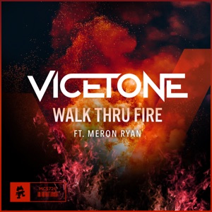 Vicetone — Walk Thru Fire (feat. Meron Ryan)