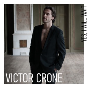Victor Crone — Yes, I Will Wait