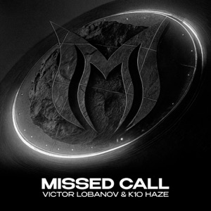 Victor Lobanov and K10 HAZE — Missed Call (Extended Mix)