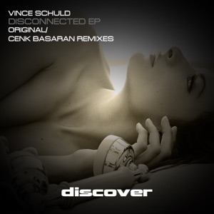 Vince Schuld — Disconnected (Cenk Basaran Remix)