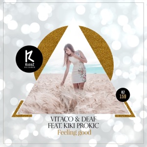 Deaf, Vitaco, Kiki Prokic — Feeling Good (Club Mix)