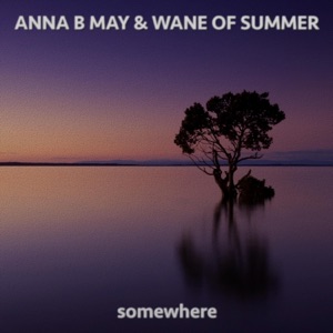 Anna B May, Wane of Summer — Somewhere