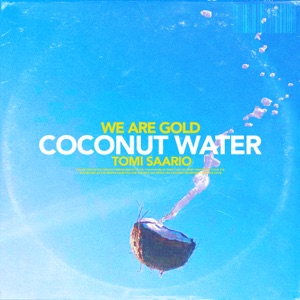 We Are Gold feat Tomi Saario — Coconut Water