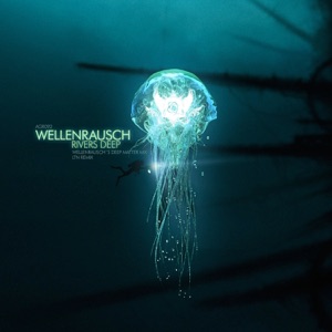 Wellenrausch — Rivers Deep (Wellenrausch's Deep Matter Mix)