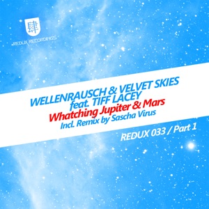 Wellenrausch & Velvet Skies feat. Tiff Lacey — Watching Jupiter And Mars (Sasha Virus Remix)