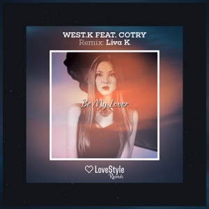 West.K feat. Cotry — Be My Lover (Liva K Remix)