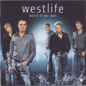 WESTLIFE — WORLD OF OUR OWN (2001)