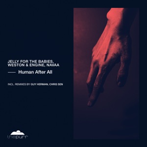 Jelly For The Babies, Weston & Engine & Navaa — Human After All (Guy Herman, Chris Sen Remix)