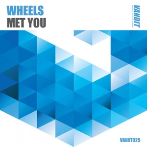 Wheels — Met You (edit)
