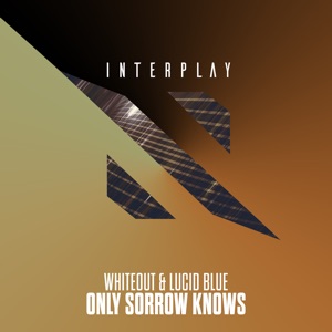Whiteout & Lucid Blue — Only Sorrow Knows