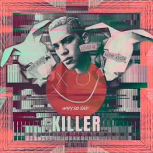 Why So Sad / Kush Kush / Louis III — Killer