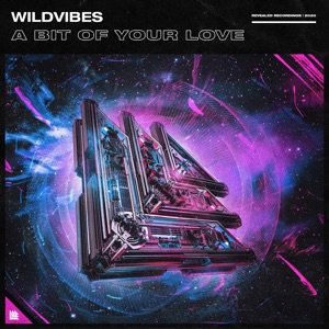 WILDVIBES — A Bit Of Your Love