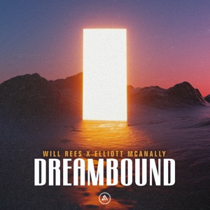Will Rees x Elliott McAnally — Dreambound (Extended Mix)