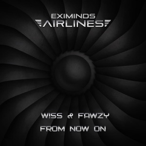 WISS & FAWZY — From Now On (Original Mix)
