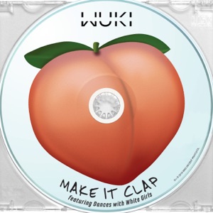 WUKI/DANCES WITH WHITE GIRLS — Make It Clap