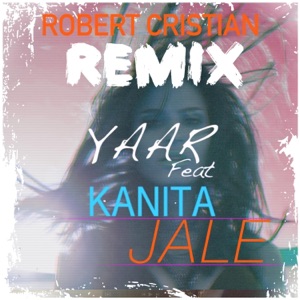 Yaar Feat Kanita — Jale (Robert Cristian Remix)