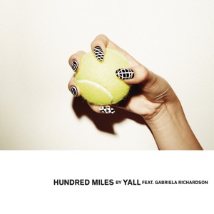YALL / GABRIELA RICHARDSON — HUNDRED MILES