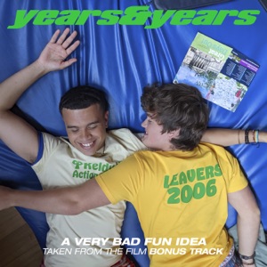 Years & Years — A Very Bad Fun Idea