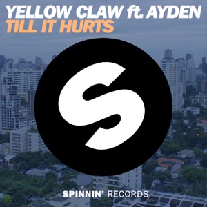 YELLOW CLAW/AYDEN — Till It Hurts