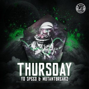 YO SPEED/MUTANTBREAKZ — Thursday