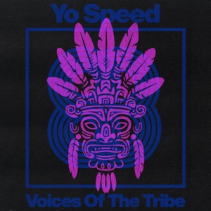 YO SPEED — Voices Of The Tribe
